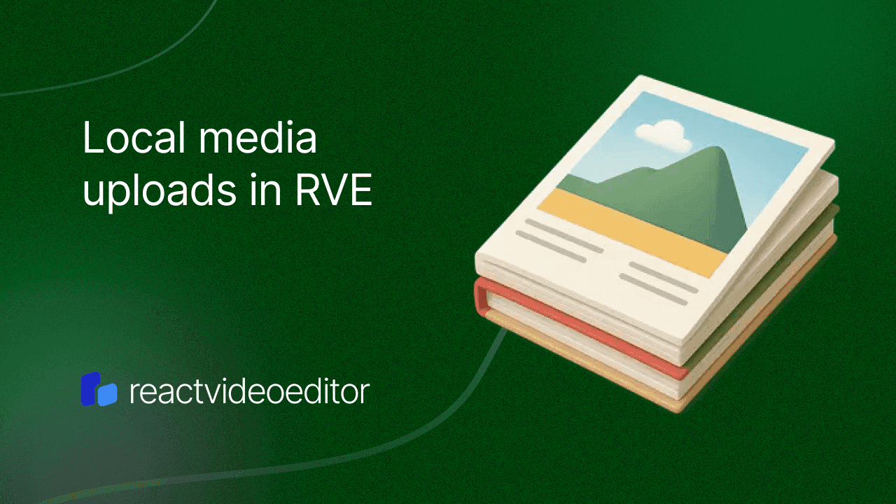 Understanding Local Media Uploads in React Video Editor Pro
