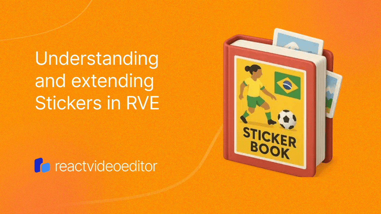 Understanding and Extending the Sticker System in React Video Editor